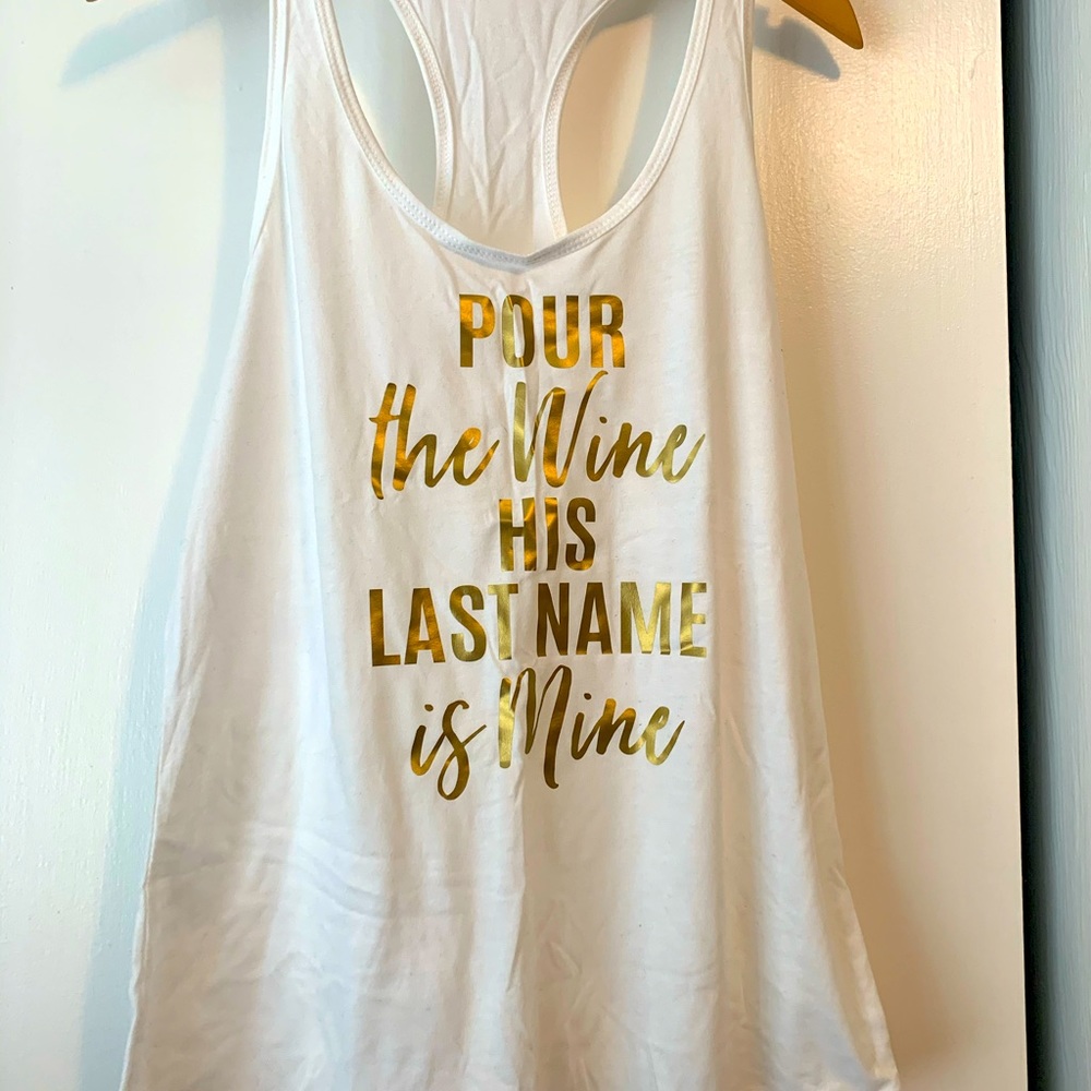 Bride Tank ‘Pour the Wine His last name is Mine’